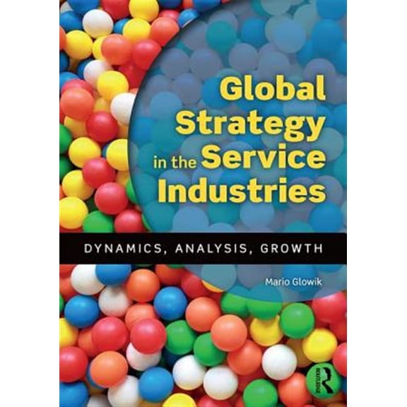 Pre-Owned Global Strategy in the Service Industries: Dynamics, Analysis, Growth Paperback