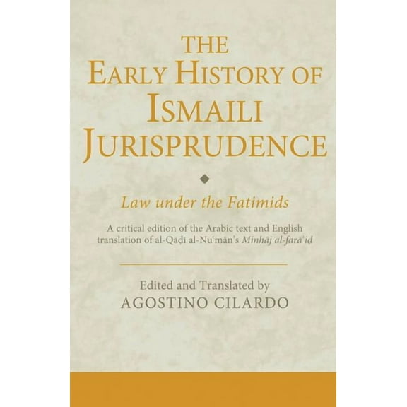 Ismaili Texts and Translations The Early History of Ismaili Jurisprudence: Law Under the Fatimids, (Hardcover)