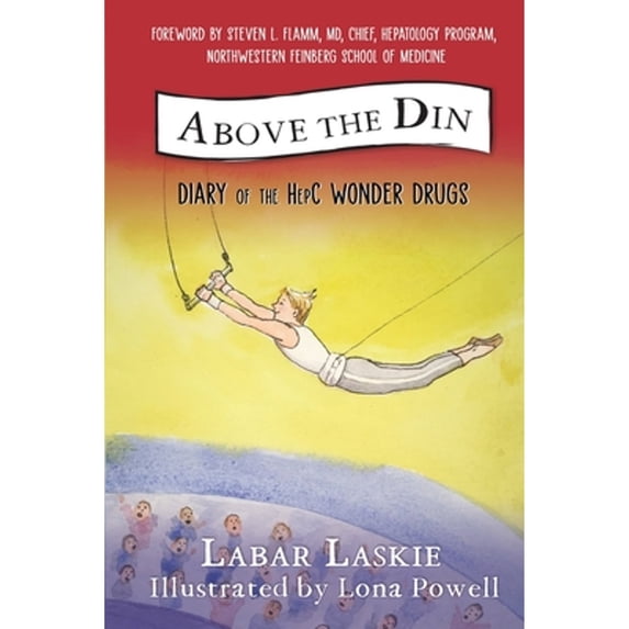 Pre-Owned Above the Din: Diary of the HepC Wonder Drugs (Paperback) by Labar Laskie