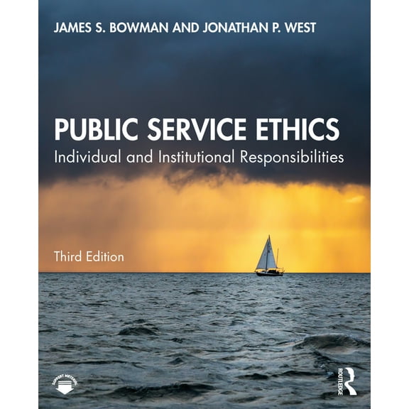 Public Service Ethics: Individual and Institutional Responsibilities, (Paperback)