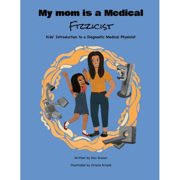 My Mom Is a Medical Fizzicist, (Paperback)