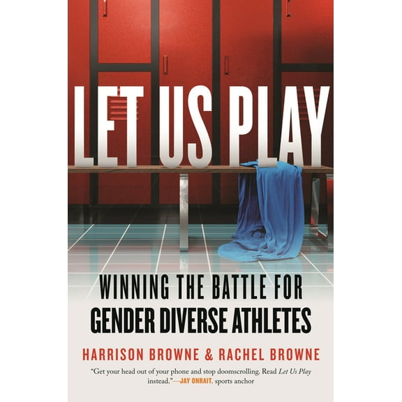 Queer Ideas/Queer Action Let Us Play: Winning the Battle for Gender Diverse Athletes, (Hardcover)