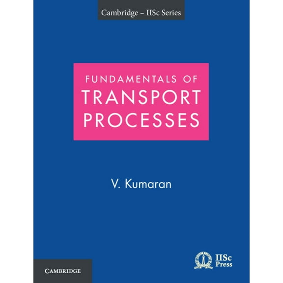 Cambridge Iisc Fundamentals of Transport Processes with Applications, (Paperback)
