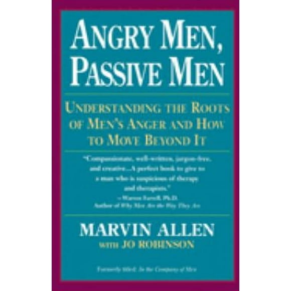 Angry Men, Passive Men : Understanding the Roots of Men's Anger and How to Move Beyond It 9780449908112 Used / Pre-owned