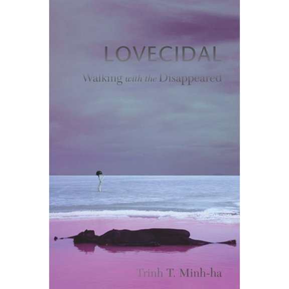 Pre-Owned Lovecidal: Walking with the Disappeared (Paperback) by Trinh T Minh-Ha