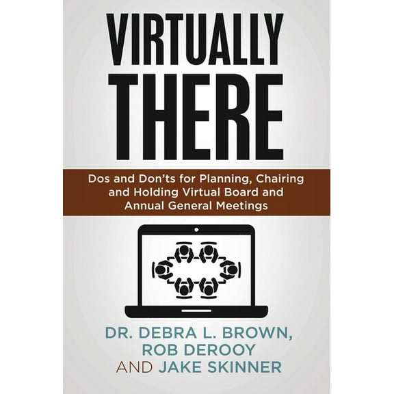 Virtually There: Dos and Don'ts for Planning, Chairing and Holding Virtual Board and Annual General Meetings, (Hardcover)