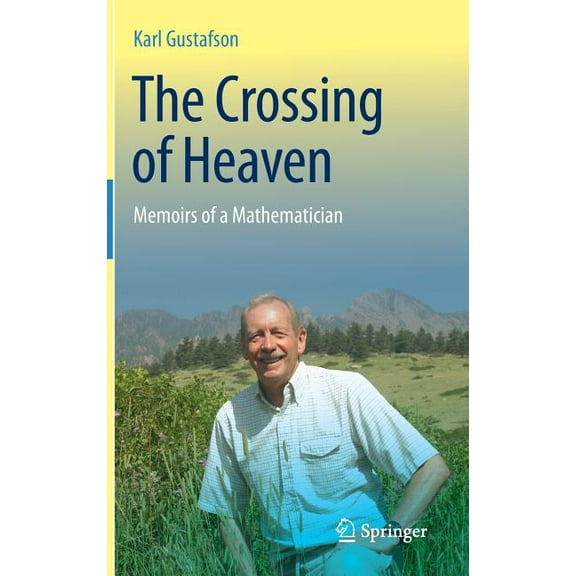 The Crossing of Heaven: Memoirs of a Mathematician, (Hardcover)
