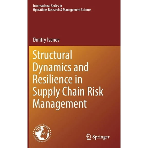 International Operations Research & Mana Structural Dynamics and Resilience in Supply Chain Risk Management, Book 265, (Hardcover)