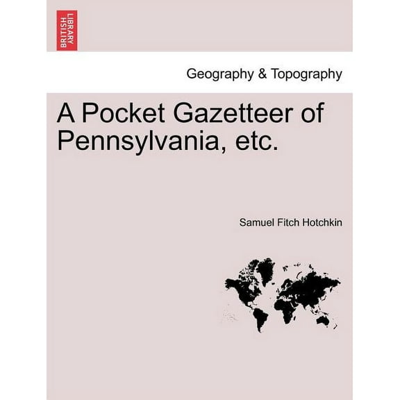 A Pocket Gazetteer of Pennsylvania, Etc. (Paperback)