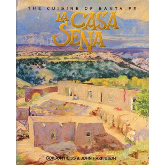 Pre-Owned La Casa Sena: The Cuisine of Santa Fe (Hardcover) 0898155657 9780898155655
