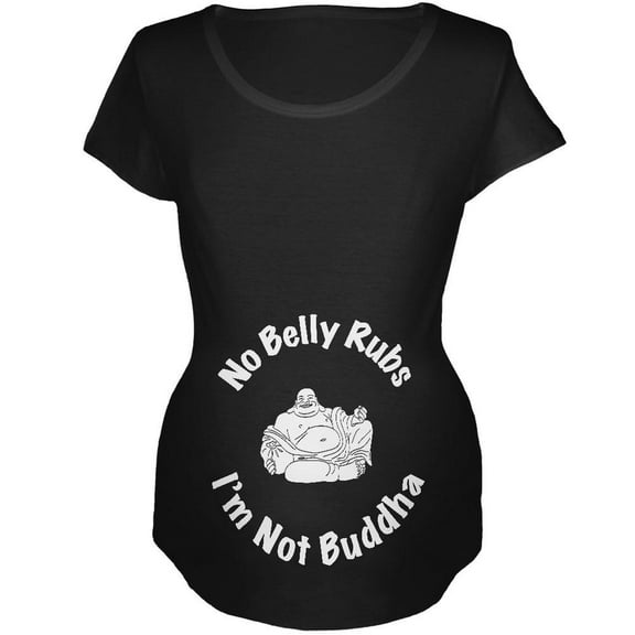 No Belly Rubs I'm Not Buddha Black Maternity Soft T-Shirt - X-Large