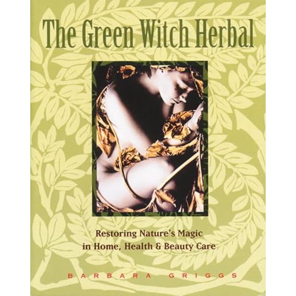 Pre-Owned The Green Witch Herbal: Restoring Nature's Magic in Home, Health, and Beauty Care (Paperback) 0892814969 9780892814961