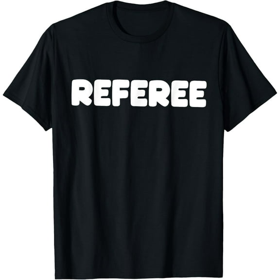 Shirt That Says Referee T-Shirt men and women can wear, black, white, gifts