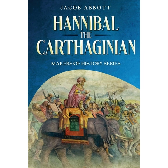 Hannibal the Carthaginian: Makers of History Series, (Paperback)