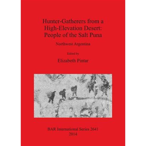 Pre-Owned BAR International: Hunter-Gatherers from a High-Elevation Desert: People of the Salt Puna: Northwest Argentina (Paperback)