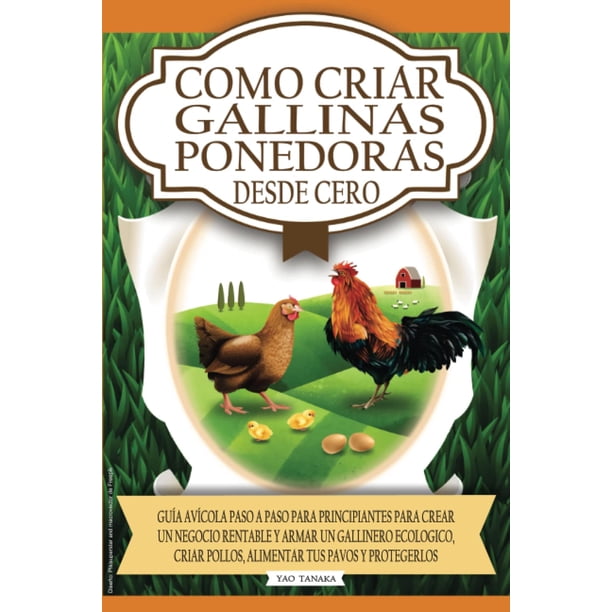 Guía: Cómo criar gallinas ponedoras desde cero