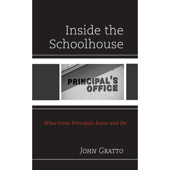Inside the Schoolhouse: What Great Principals Know and Do, (Hardcover)