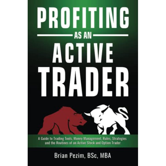 Pre-Owned Profiting as an Active Trader: A Guide to Trading Tools, Money Management, Rules, Strategies and the Routines of an Active Stock and Option Trader