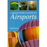 A Beginner's Guide to Airsports (Flying and Gliding) [Paperback - Used]