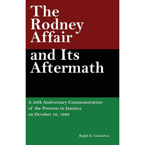Caribbean Ideas: The Rodney Affair and Its Aftermath : A 50th Anniversary Commemoration of the Protests in Jamaica on October 16, 1968 (Series #5) (Paperback)