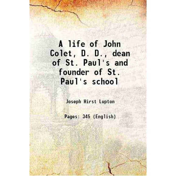 Une Vie de John Colet, D. D., Doyen de la Saint-Patrick et Fondateur de l'École Saint-Patrick 1887 [Relié]