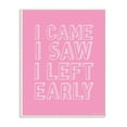 thumbnail image 2 of The Stupell Home Decor Collection lulusimonSTUDIO Pink and White Came Saw and Left Early Funny Drawn Letter Typography Wall Plaque Art, 10 x 0.5 x 15, 2 of 4