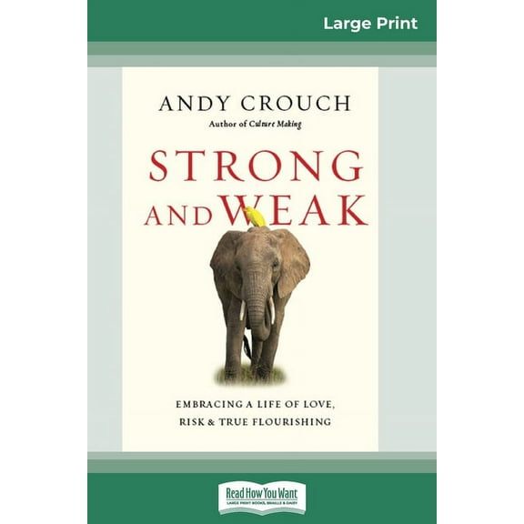 Strong and Weak: Embracing a Life of Love, Risk and True Flourishing (16pt Large Print Edition), (Paperback)
