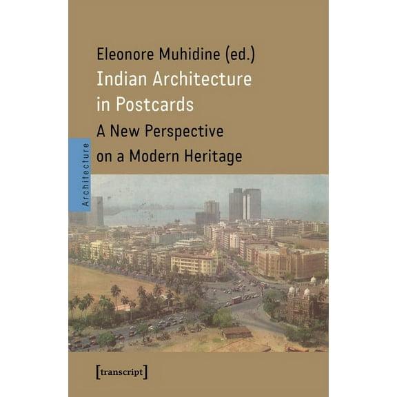 Indian Architecture in Postcards: A New Perspective on a Modern Heritage, (Paperback)