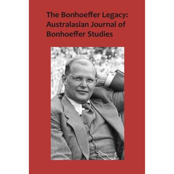 The Bonhoeffer Legacy : Australasian Journal of Bonhoeffer Studies, Vol 3, No 1