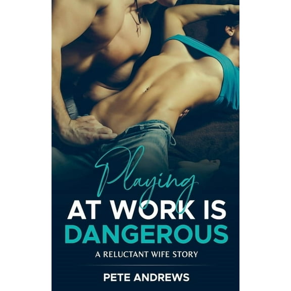 Playing At Work Is Dangerous: A Reluctant Wife Story, (Paperback)