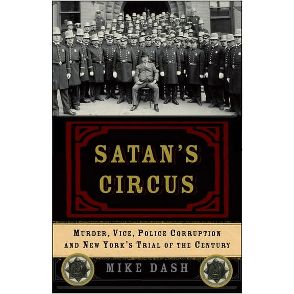 Satan's Circus : Murder, Vice, Police Corruption, and New York's Trial of the Century (Paperback)