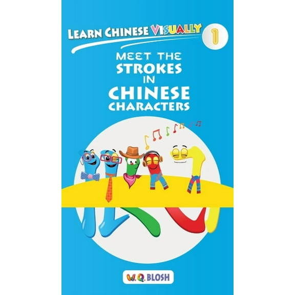 Learn Chinese Visually Learn Chinese Visually 1: Meet the Strokes in Chinese Characters - Preschool Chinese book for Age 3, Book 1, (Hardcover)