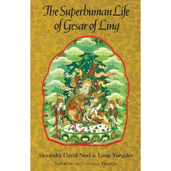 Pre-Owned The Superhuman Life of Gesar of Ling (Paperback 9781570626227) by Alexandra David-Neel, Lama Yongden, Violet Sydney