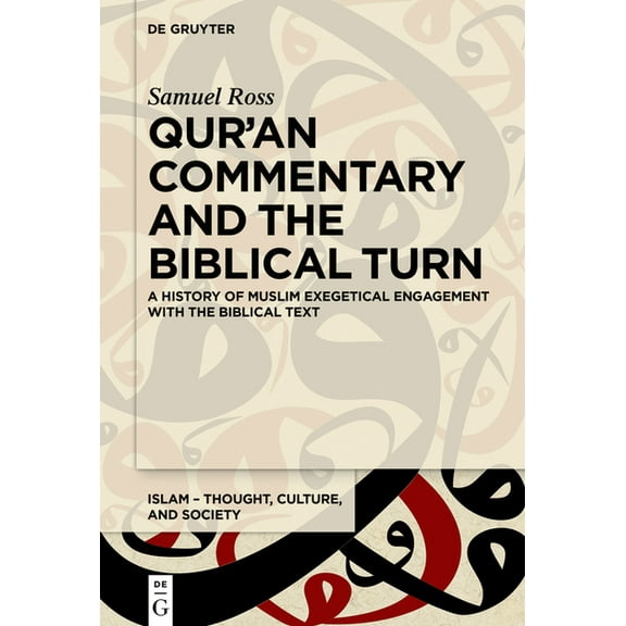 Islam - Thought, Culture, and Society Qur'an Commentary and the Biblical Turn: A History of Muslim Exegetical Engagement with the Biblical Text, Book 3, (Hardcover)