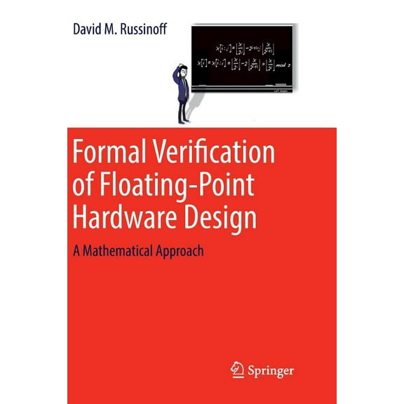 Formal Verification of Floating-Point Hardware Design: A Mathematical Approach, (Paperback)