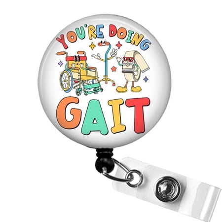You’re Doing Gait Badge Reel, Funny PT ID Clip, Physical Therapist, PTA, or DPT Badge Holder Gift | Scrapheart