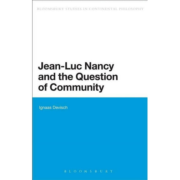 Bloomsbury Studies in Continental Philos Jean-Luc Nancy and the Question of Community, (Paperback)