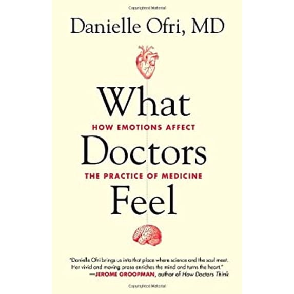 Pre-Owned What Doctors Feel: How Emotions Affect the Practice of Medicine (Hardcover) 0807073326 9780807073322