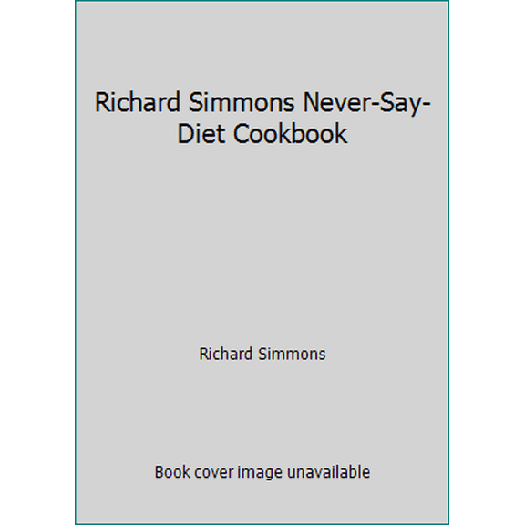 Pre-Owned Richard Simmons Never-Say-Diet Cookbook (Paperback) 0446370789 9780446370783