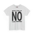 thumbnail image 2 of DJH Apparel | What Part of NO Don't You Understand? Funny Unisex T-shirt, 2 of 8