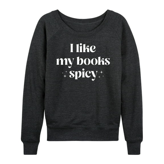 Instant Message - I Like My Books Spicy - Women's Lightweight French Terry Long Sleeve Shirt