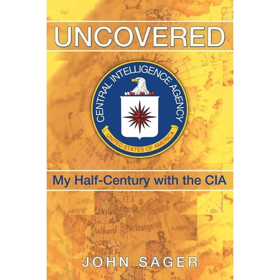 Uncovered : My Half-Century with the CIA (Paperback)