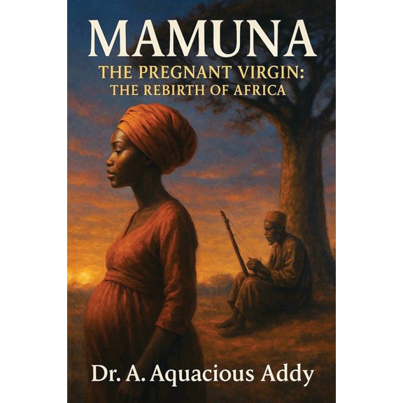 Mamuna the Pregnant Virgin: The Rebirth of Africa, (Paperback)