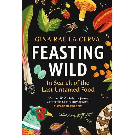 Feasting Wild: In Search of the Last Untamed Food (Paperback)