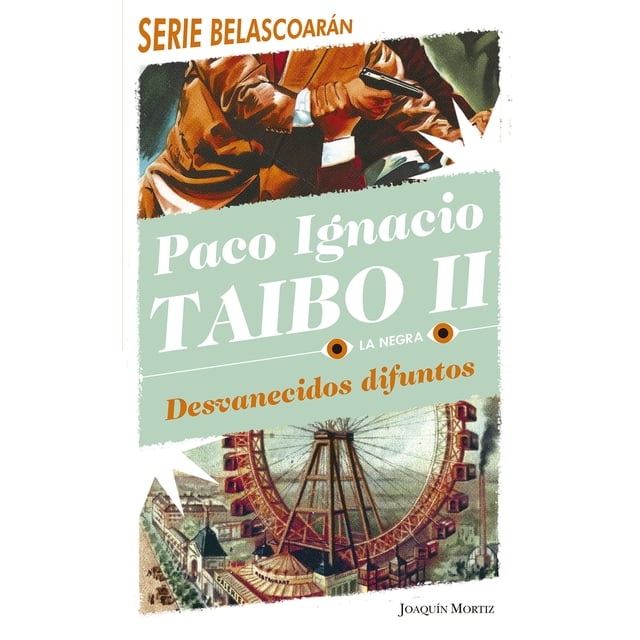 Novela DESVANECIDOS DIFUNTOS JOAQUIN MORTIZ MEXICO PACO IGNACIO TAIBO II