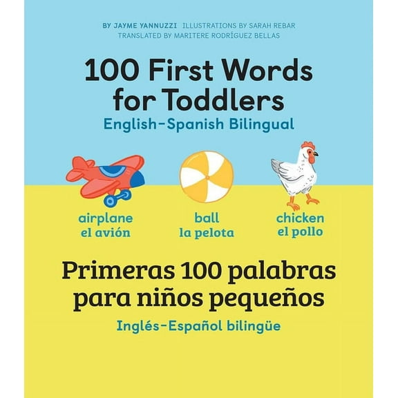 100 First Words 100 First Words for Toddlers: English-Spanish Bilingual: 100 Primeras Palabras Para NiÃ±os PequeÃ±os: InglÃ©s - EspaÃ±ol Bil, (Hardcover)