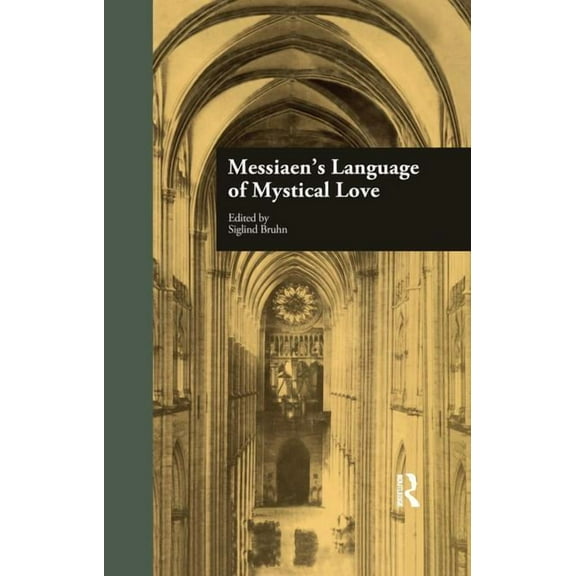 Studies in Contemporary Music and Cultur Messiaen's Language of Mystical Love, (Paperback)