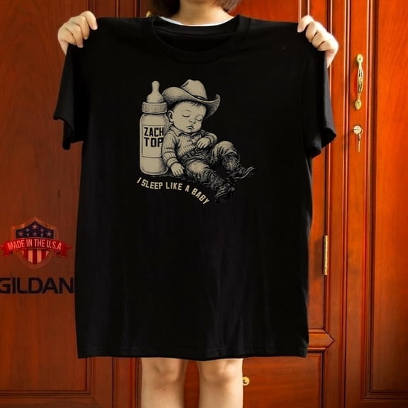 Zach Top I Sleep Like A Baby Funny Country Music Gift T shirt Graphic Tee,for unisex up to 5XL