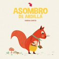 thumbnail image 1 of Asombro de ardilla, de García Ximena, AZ Editora, Dura, 1 of 2