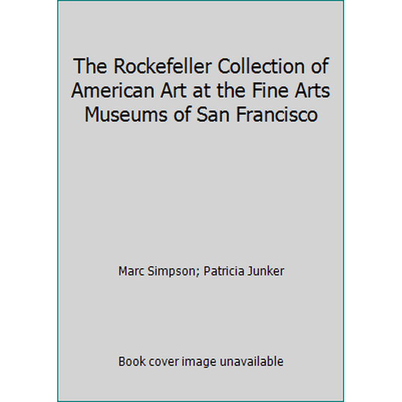 Pre-Owned The Rockefeller Collection of American Art at the Fine Arts Museums of San Francisco (Paperback) 0884010791 9780884010791